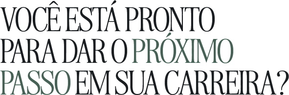 Você está pronto para dar o próximo passo em sua carreira?